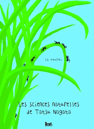 Les sciences naturelles de Tatsu Nagata. La fourmi