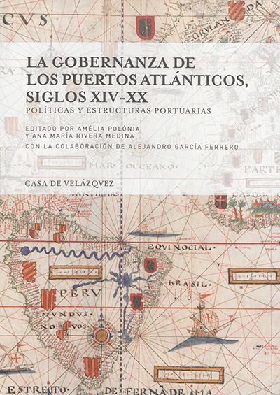 La gobernanza de los puertos atlanticos, siglos XIV-XX : politicas y estructuras portuarias
