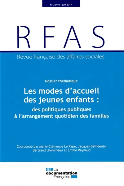 Revue française des affaires sociales, n° 2 (2017). Les modes d'accueil des jeunes enfants : des politiques publiques à l'arrangement quotidien des familles