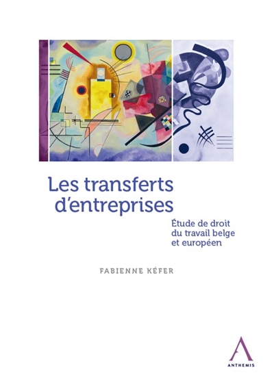 Les transferts d'entreprises : étude de droit du travail belge et européen