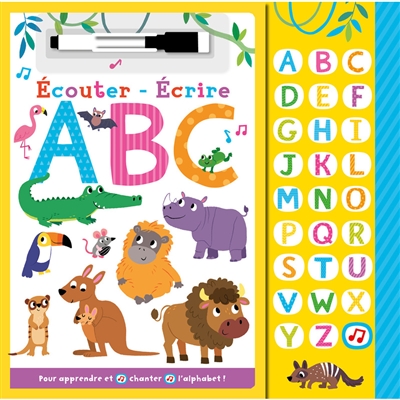 Ecouter, écrire : ABC : pour apprendre et chanter l'alphabet !