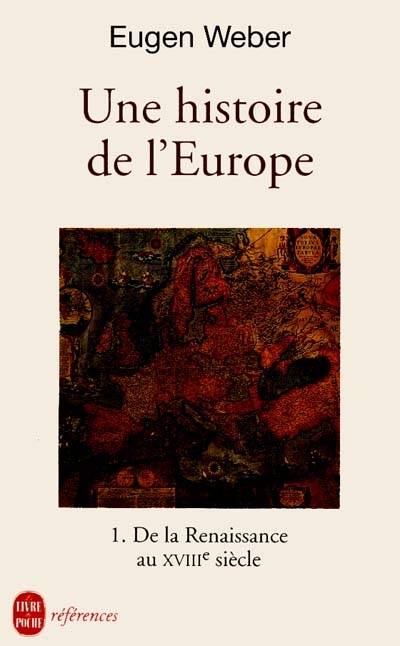 Une Histoire de l'Europe : hommes, cultures et sociétés de la Renaissance à nos jours. Vol. 1. De la Renaissance au XVIIIe siècle