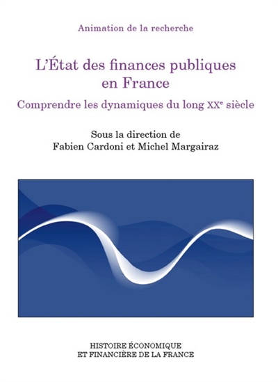 L'Etat des finances publiques en France : comprendre les dynamiques du long XXe siècle