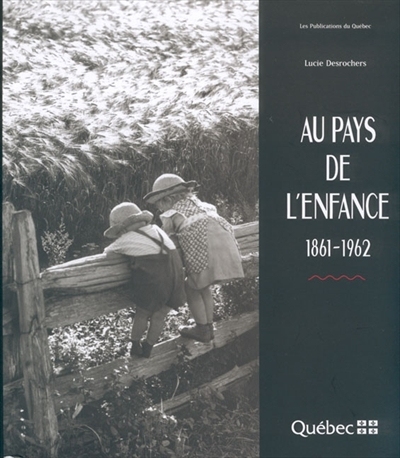 Au pays de l'enfance, 1861-1962