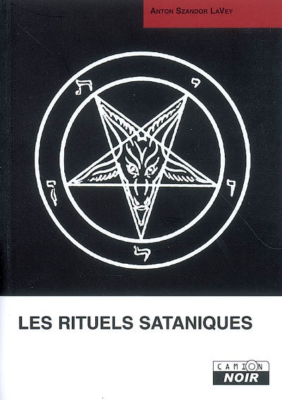 Les rituels sataniques : manuel de la Bible satanique