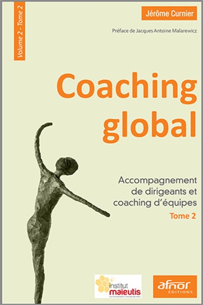 Coaching global. Vol. 2-2. Accompagnement de dirigeants et coaching d'équipes