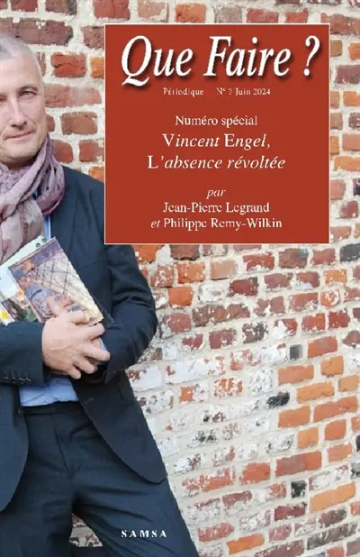 Que faire ?, n° 7. Vincent Engel, l'absence révoltée