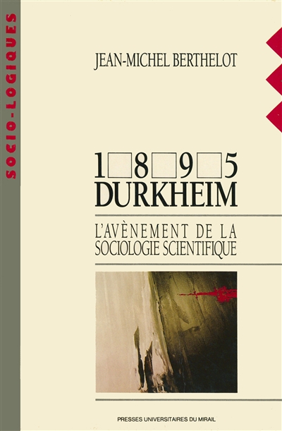 1895 Durkheim : l'avènement de la sociologie scientifique