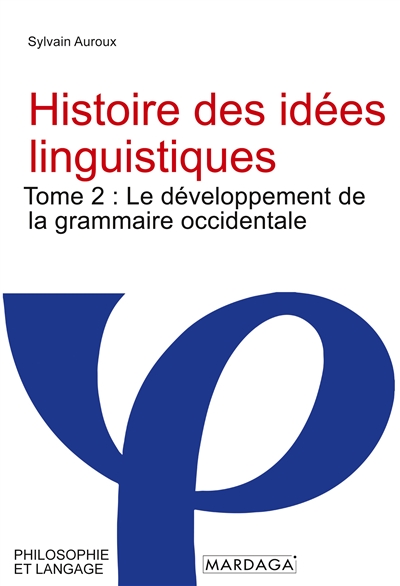 Histoire des idées linguistiques : Tome 2 : Le développement de la grammaire occidentale