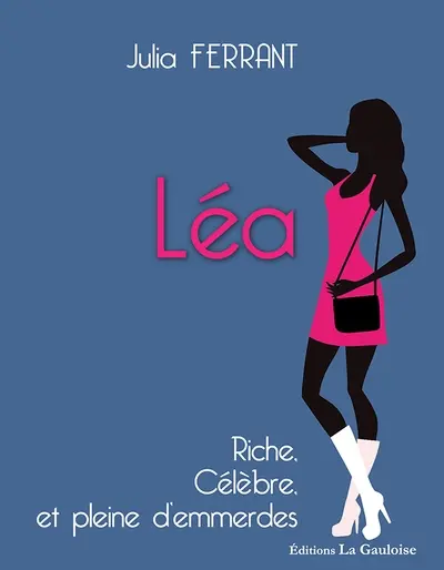 Léa, riche, célèbre et pleine d'emmerdes