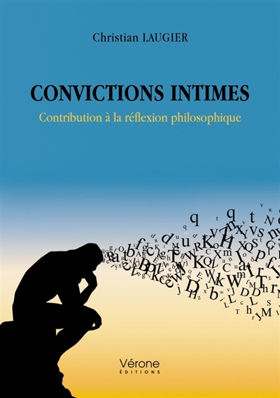 Convictions intimes : Contribution à la réflexion philosophique