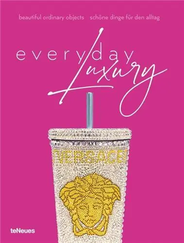 Everyday Luxury Beautiful Ordinary Objects