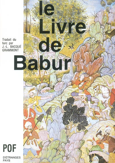 Le livre de Babur : mémoires de Zahiruddin Muhammad Babur de 1494 à 1529