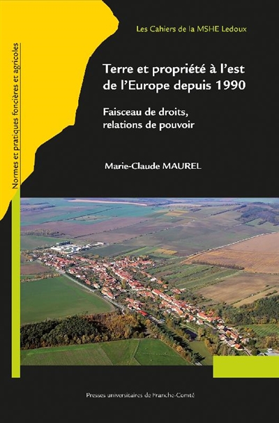 Terre et propriétés à l'est de l'Europe depuis 1990 : faisceau de droits, relations de pouvoir