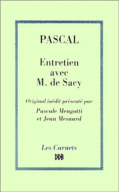 Entretien avec M de Sacy sur Epictète et Montaigne : original inédit