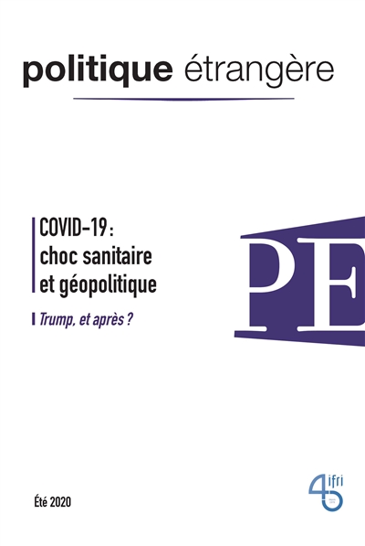 Politique étrangère, n° 2 (2020). Covid-19 : choc sanitaire et géopolitique