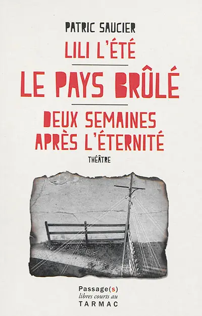 Lili l'été. Le pays brulé. Deux semaines après l'éternité : théâtre