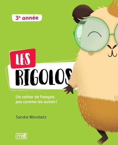 Les rigolos : cahier de français pas comme les autres!, 3e année