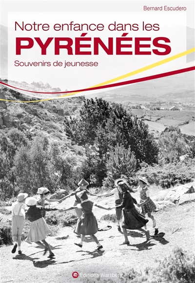 Notre enfance dans les Pyrénées : sur le chemin du bon vieux temps