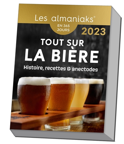 Tout sur la bière : histoire, recettes & anecdotes : en 365 jours, 2023