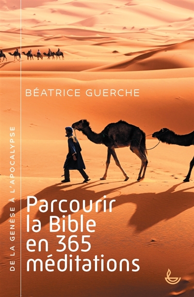 Parcourir la Bible en 365 méditations : de la Genèse à l'Apocalypse
