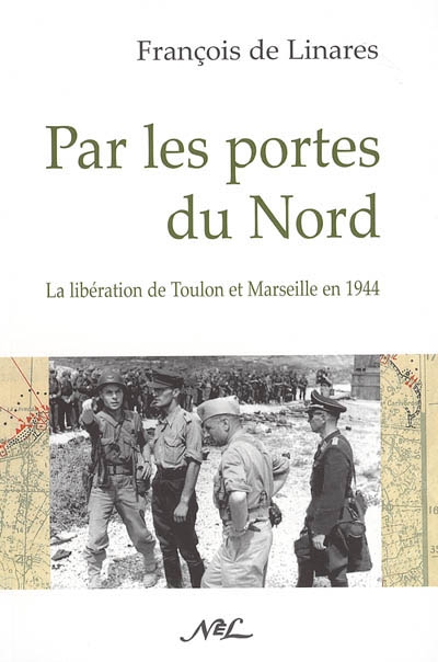 Par les portes du Nord : la libération de Toulon et de Marseille en 1944
