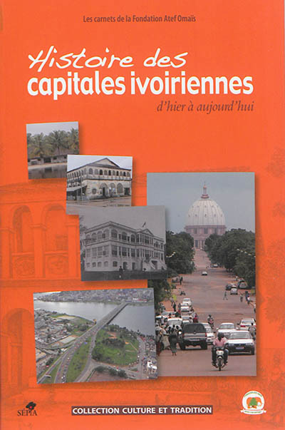 Histoire des capitales ivoiriennes d'hier à aujourd'hui : Assinie, Grand-Bassam, Bingerville, Abidjan et Yamoussoukro