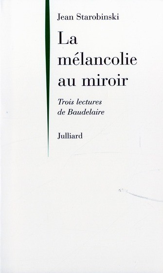 La mélancolie au miroir : trois lectures de Baudelaire