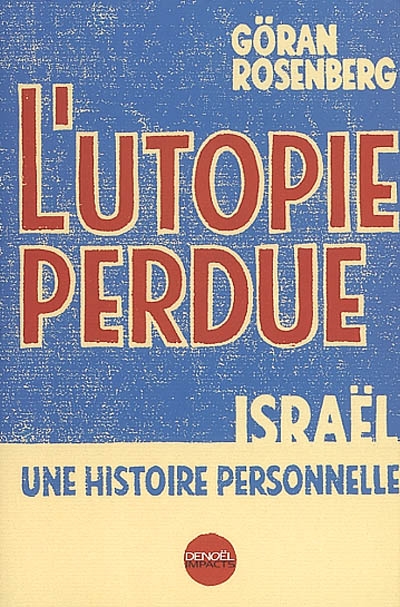 L'utopie perdue : Israël, une histoire personnelle