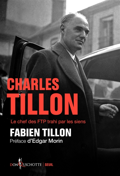 Charles Tillon : le chef des FTP trahi par les siens