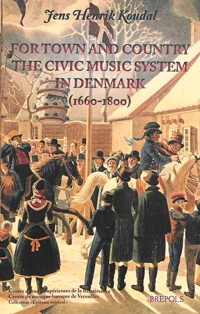 For town and country : the civic music system in Denmark (1660-1800)