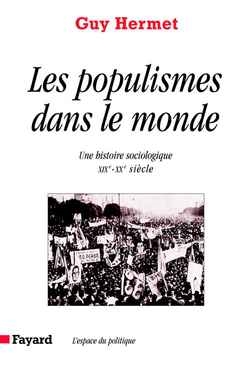 Les populismes dans le monde : une histoire sociologique, XIXe-XXe siècle