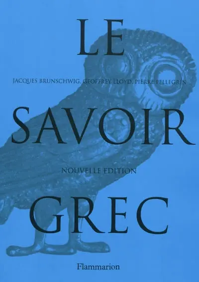 Le savoir grec : dictionnaire critique