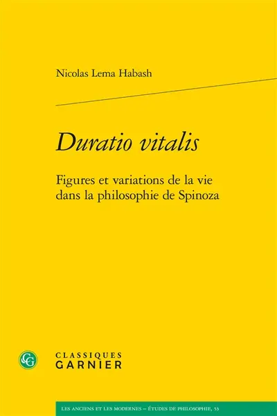 Duratio vitalis : figures et variations de la vie dans la philosophie de Spinoza