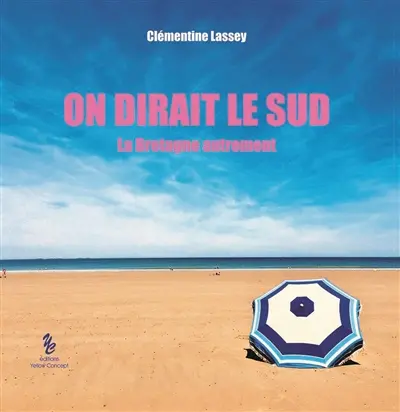 On dirait le Sud : la Bretagne autrement