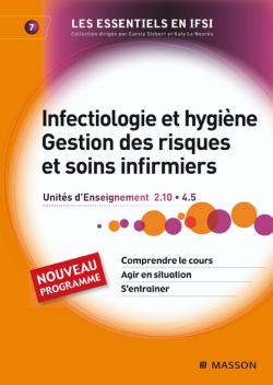 Infectiologie et hygiène : gestion des risques et soins infirmiers : Unités d'Enseignement 2.10 et 4.5