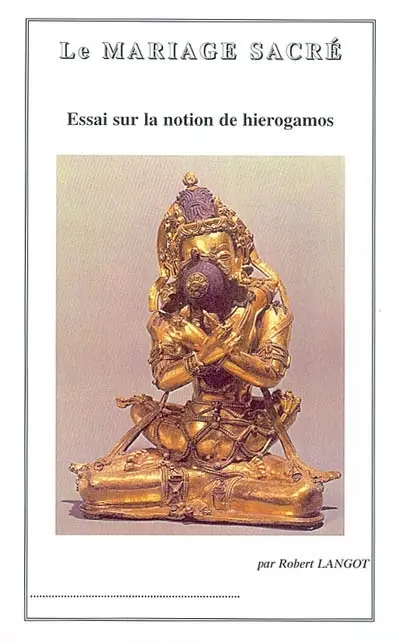 Le mariage sacré : essai sur la notion de mariage sacré dans les anciennes cultures et en psychosomatique