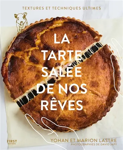 La tarte salée de nos rêves : textures et techniques ultimes