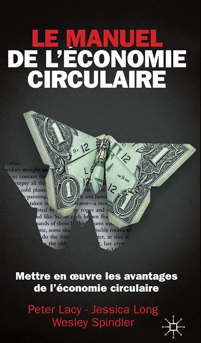 Le manuel de l'économie circulaire : mettre en oeuvre les avantages de l'économie circulaire
