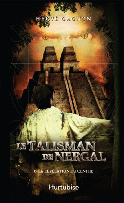 Le talisman de Nergal. Vol. 6. La révélation du centre