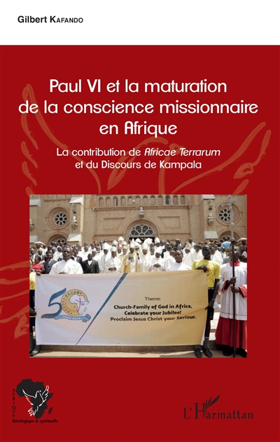 Paul VI et la maturation de la conscience missionnaire en Afrique : la contribution de Africae terrarum et du discours de Kampala