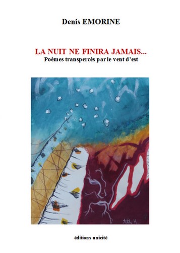 La nuit ne finira jamais : poèmes transpercés par le vent d'est