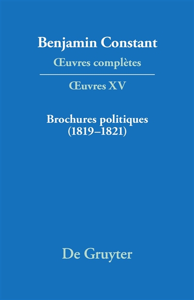 Oeuvres complètes. Oeuvres. Vol. 15. Brochures politiques : 1819-1821