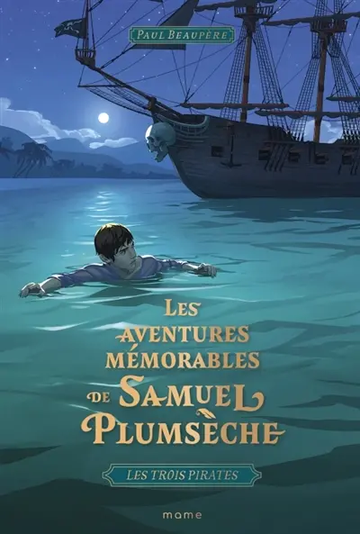 Les aventures mémorables de Samuel Plumsèche. Vol. 2. Les trois pirates