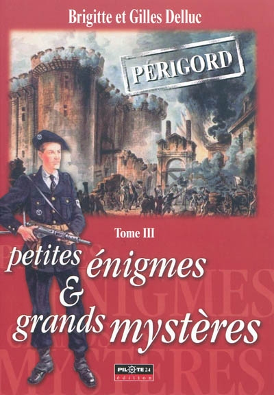 Petites énigmes et grands mystères : Périgord. Vol. 3