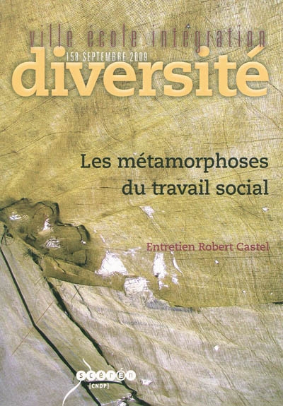 Diversité : revue d'actualité et de réflexion sur l'action éducative, n° 158. Les métamorphoses du travail social : entretien Robert Castel