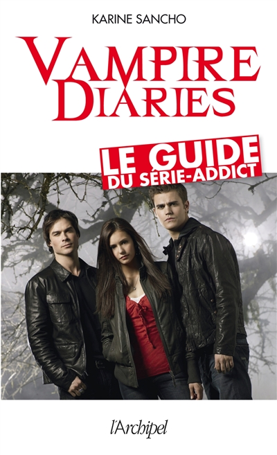 Vampire diaries : le guide du série-addict