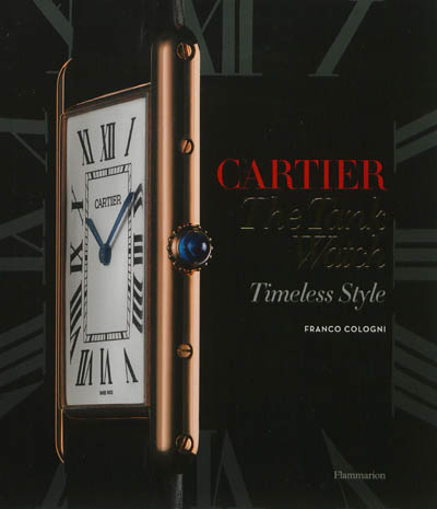 Cartier, the Tank watch : timeless style