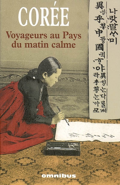 Corée : voyageurs au pays du matin calme : récits de voyage 1788-1938