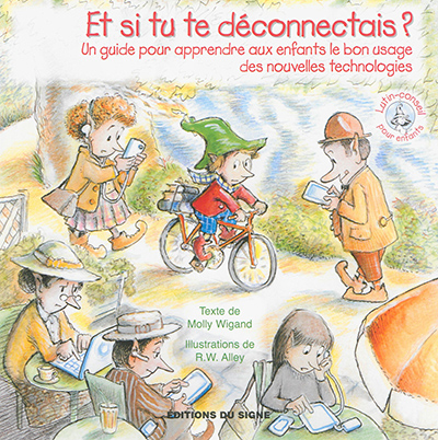 et si tu te déconnectais ? : un guide pour apprendre aux enfants le bon usage des nouvelles technolo